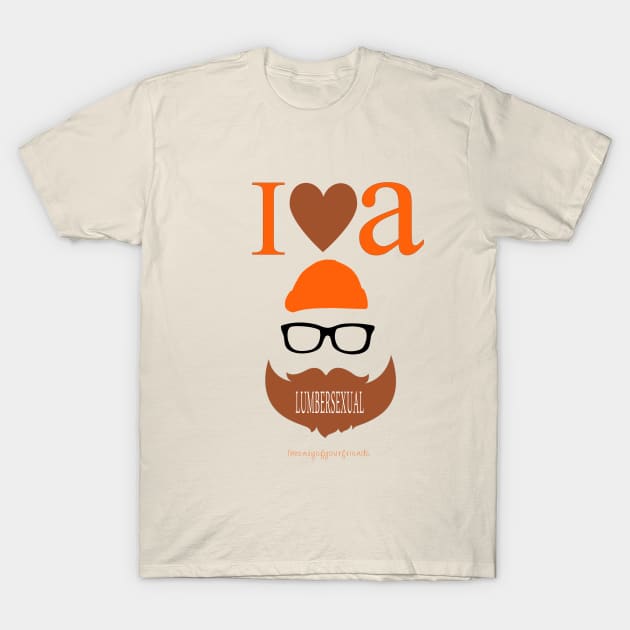 I LOVE A LUMBERSEXUAL T-Shirt by theenvyofyourfriends